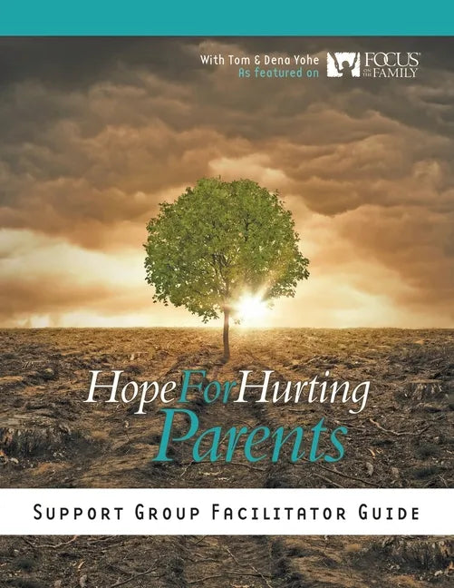 Hope for Hurting Parents Support Group Facilitator Guide - Paperback