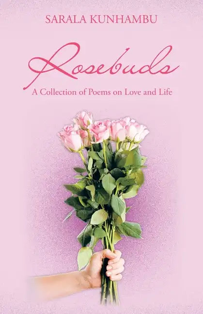 Rosebuds: A Collection of Poems on Love and Life - Paperback
