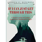 If I Can Just Get Through This: A Therapist's Journey and Guidance through Autistic Shutdown and its Triggers - Paperback
