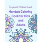 Easy and Medium Level Mandala Coloring Book for Kids and Adults: 130 pages and 65 One-Side-Only Mandala Original Designs, Large Print 8.5" x 11", Easy - Paperback