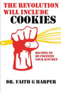 The Revolution Will Include Cookies: Recipes to De-Colonize Your Kitchen - Paperback