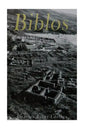 Biblos: Historia y legado de la más antigua ciudad fenicia - Paperback