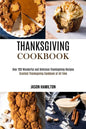 Thanksgiving Cookbook: Over 200 Wonderful and Delicious Thanksgiving Recipes (Greatest Thanksgiving Cookbook of All Time) - Paperback