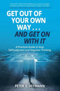 Get Out of Your Own Way... and Get On With It: A Practical Guide to Stop Self-Judgment and Negative Thinking - Paperback