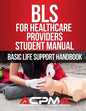 BLS For Healthcare Providers Student Manual: Basic Life Support Handbook - Paperback