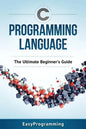 C Programming Language: The Ultimate Beginner's Guide - Paperback
