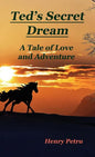 Ted's Secret Dream: A Tale of Love and Adventure - Hardcover