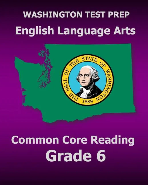 WASHINGTON TEST PREP English Language Arts Common Core Reading Grade 6: Covers the Reading Sections of the Smarter Balanced (SBAC) Assessments - Paperback