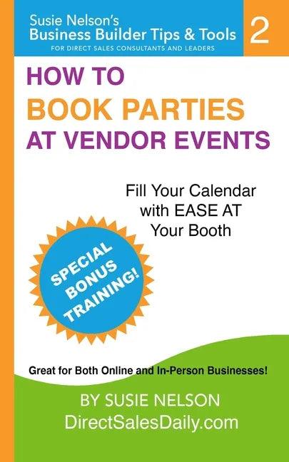 How to Book Parties at Vendor Events: Fill Your Calendar with Ease AT Your Booth - Paperback