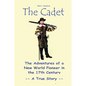 The Cadet: The Adventures of a New World Pioneer in the 17th Century - A True Story - Paperback