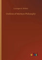 Outlines of Mormon Philosophy - Paperback