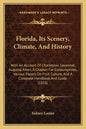 Florida, Its Scenery, Climate, And History: With An Account Of Charleston, Savannah, Augusta, Aiken, A Chapter For Consumptives, Various Papers On Fru - Paperback