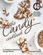 The Candy Cookbook: 40 Recipes for Sweet Success - to Celebrate National Candy Month - Paperback