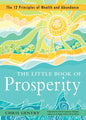 The Little Book of Prosperity: The 12 Principles of Wealth and Abundance - Paperback