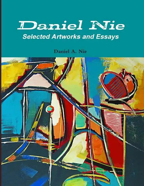 Daniel Nie: Selected Artworks and Essays - Paperback