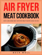 Air Fryer Meat Cookbook: Easy & Delicious Best Air Fryer Meat Recipes ideas in 2021 - Paperback
