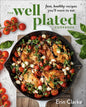 The Well Plated Cookbook: Fast, Healthy Recipes You'll Want to Eat - Hardcover