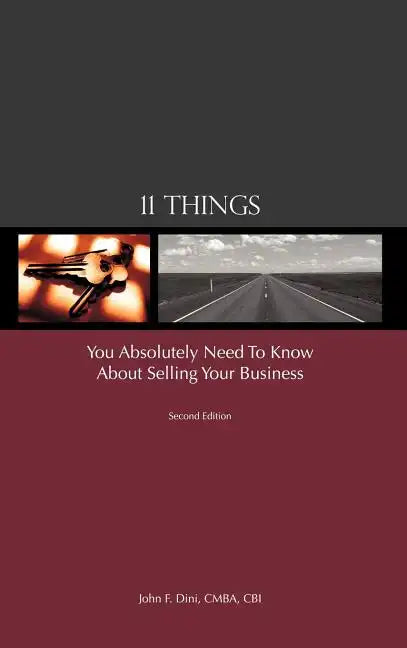 11 Things You Absolutely Need to Know About Selling Your Business - Hardcover