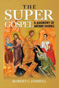 The Super Gospel: A Harmony of Ancient Gospels - Paperback