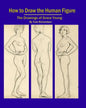 How To Draw The Human Figure: The Drawings Of Grace Young - Paperback