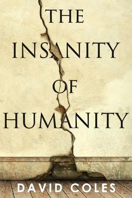 The Insanity Of Humanity - Paperback
