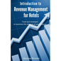 Introduction to Revenue Management for Hotels: Tools and strategies to maximize the revenue of your property - Paperback