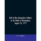 Roll of New Hampshire Soldiers at the Battle of Bennington, August 16, 1777 - Paperback