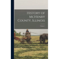 History of McHenry County, Illinois; Volume 1 - Hardcover