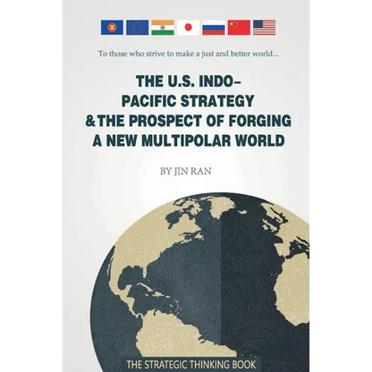 The U.S. Indo-Pacific Strategy & The Prospect of Forging A New Multipolar World - Paperback