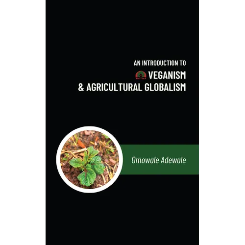 An Introduction to Veganism and Agricultural Globalism - Paperback