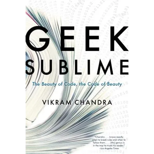 Geek Sublime: The Beauty of Code, the Code of Beauty - Paperback