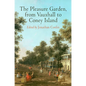 The Pleasure Garden, from Vauxhall to Coney Island - Hardcover