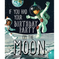 If You Had Your Birthday Party on the Moon - Hardcover