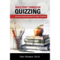 Mastery Through Quizzing: An Active Learning Approach for Today's Classroom - Paperback