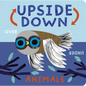 Upside Down Animals - Board Book