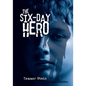The Six-Day Hero - Hardcover