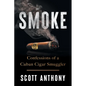 Smoke: Confessions of a Cuban Cigar Smuggler - Paperback