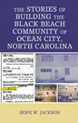 The Stories of Building the Black Beach Community of Ocean City, North Carolina - Hardcover