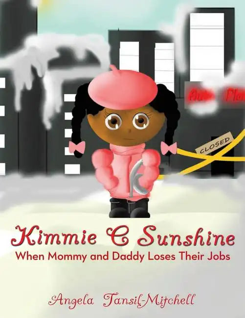 Kimmie C Sunshine: When Mommy and Daddy Loses Their Jobs - Paperback