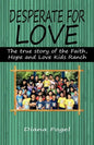 Desperate for Love: The True Story of the Faith, Hope, and Love Kids Ranch - Paperback