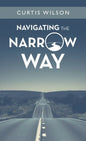 Navigating the Narrow Way - Hardcover