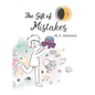 The Gift of Mistakes: Unwrapping courage, one mistake at a time - Hardcover