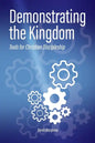 Demonstrating the Kingdom: Tools for Christian Discipleship - Paperback
