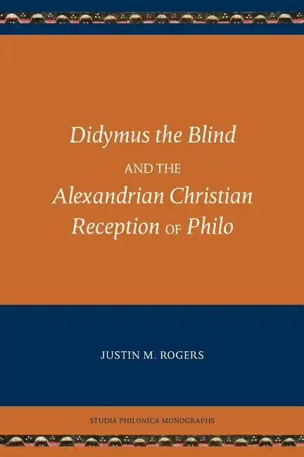 Didymus the Blind and the Alexandrian Christian Reception of Philo - Paperback