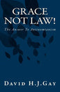 Grace Not Law!: The Answer To Antinomianism - Paperback