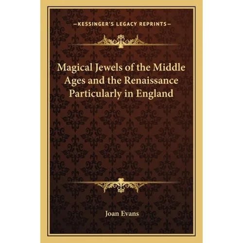 Magical Jewels of the Middle Ages and the Renaissance Particularly in England - Paperback
