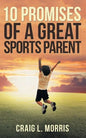 10 Promises of a Great Sports Parent - Paperback