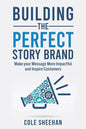Building the Perfect StoryBrand: Make your Message More Impactful and Inspire Customers - Paperback