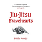 Jiu-Jitsu Bravehearts: A Collection of Stories from Ambassadors, Champions, and Legends - Hardcover
