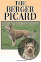 The Berger Picard: A Complete and Comprehensive Beginners Guide To: Buying, Owning, Health, Grooming, Training, Obedience, Understanding - Paperback